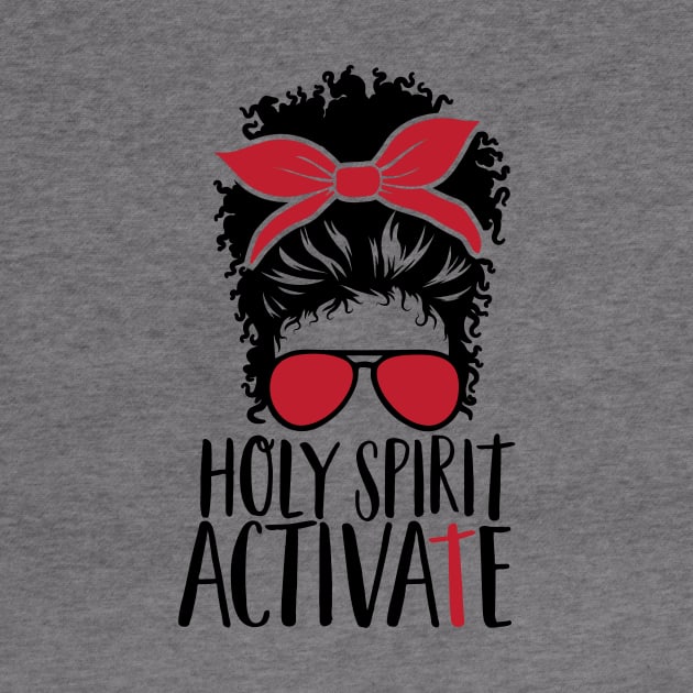 Holy Spirit Activate Messy Bun Funny Trendy Quote by BadrooGraphics Store